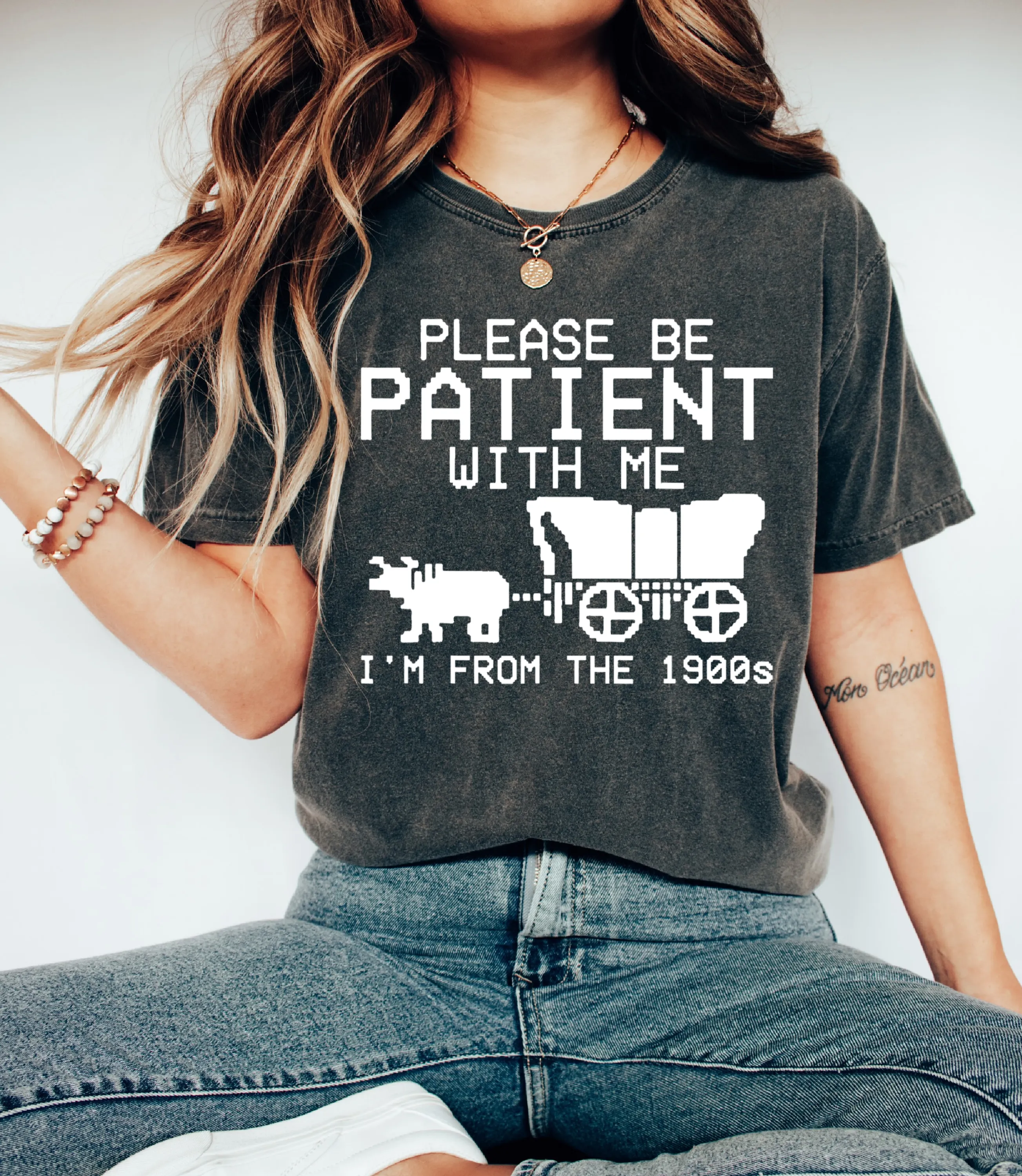 Bella or Comfort Colors Be Patient With Me, I'm From the 1900's/ Funny Tee/ Oregon Trail Shirt