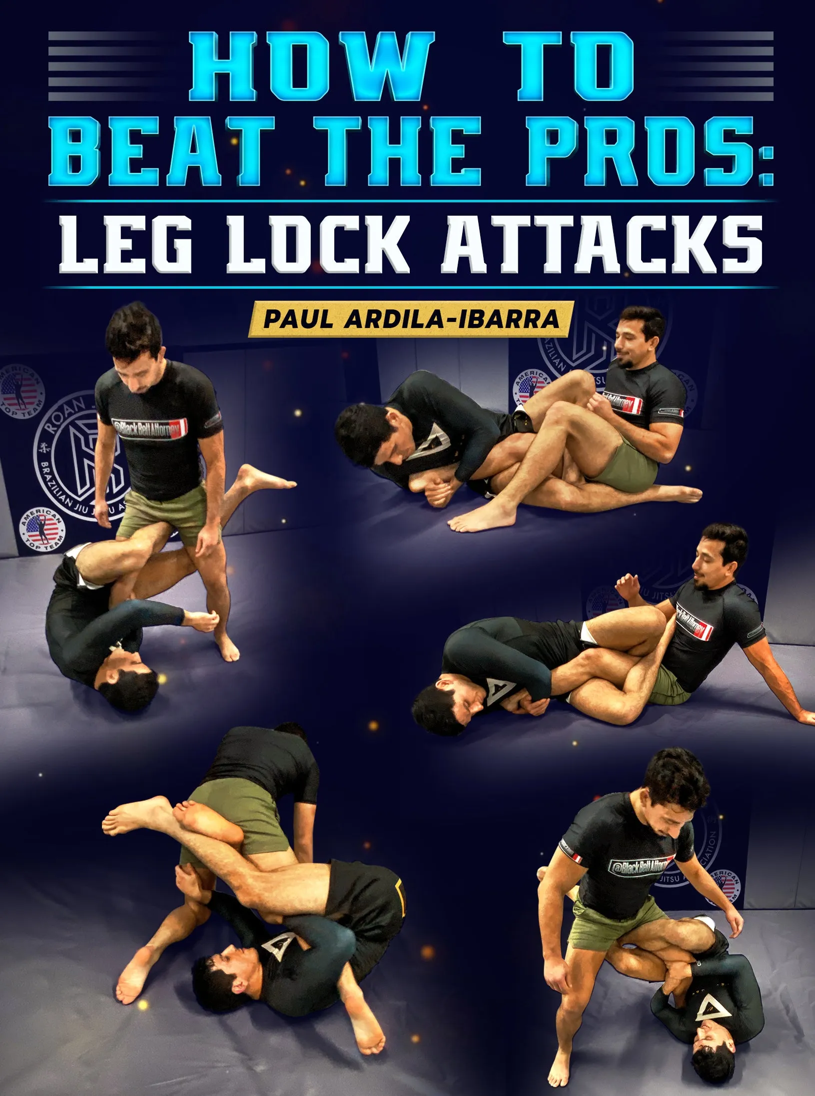 How To Beat The Pros: Leg Lock Attacks by Paul Ardila-Ibarra